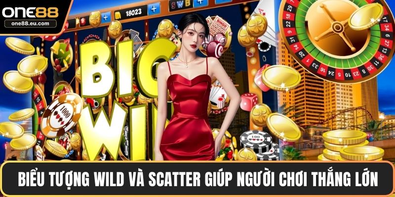 Biểu tượng Wild và Scatter giúp người chơi thắng lớn