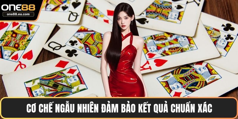 Game Bài ONE88 – Lựa Chọn Hàng Đầu Của Người Chơi 2025 4 Cơ chế ngẫu nhiên đảm bảo kết quả chuẩn xác
