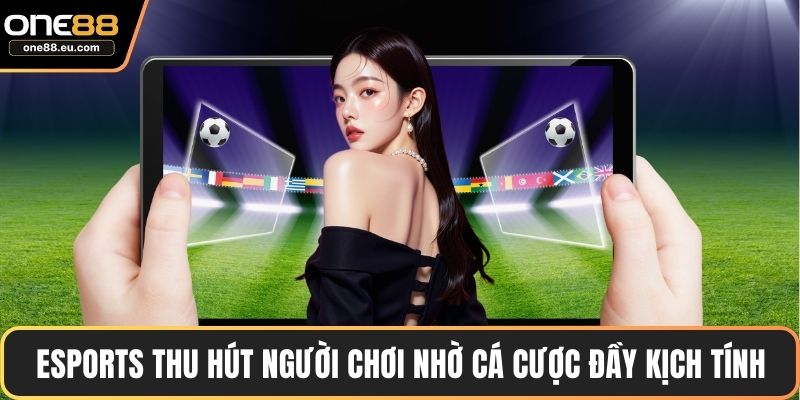 Thể Thao ONE88 – Điểm Đến Cá Cược Trực Tuyến Uy Tín 3 Esports thu hút người chơi nhờ cá cược đầy kịch tính