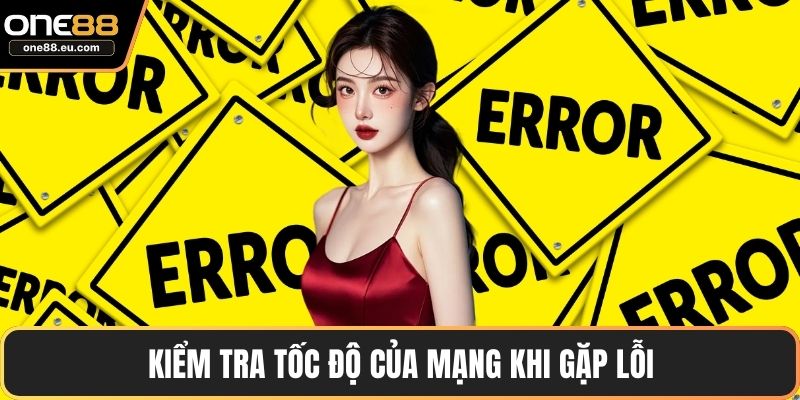 Kiểm tra tốc độ của mạng khi gặp lỗi