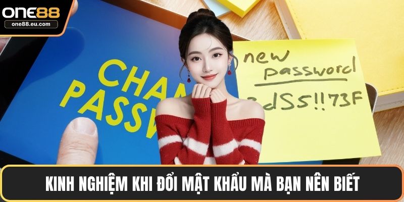 ONE88 Đổi Mật Khẩu – Hướng Dẫn Chi Tiết Và An Toàn Nhất 5 Kinh nghiệm khi đổi mật khẩu mà bạn nên biết