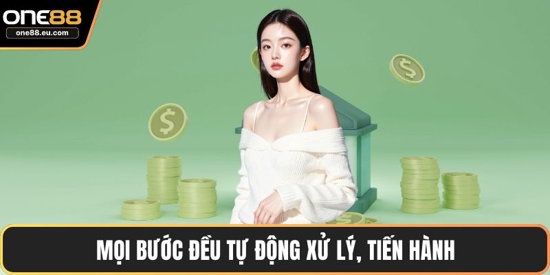 Rút Tiền ONE88 Nhanh Gọn - Hướng Dẫn Chi Tiết Từ A Đến Z 3 Mọi bước đều tự động xử lý, tiến hành