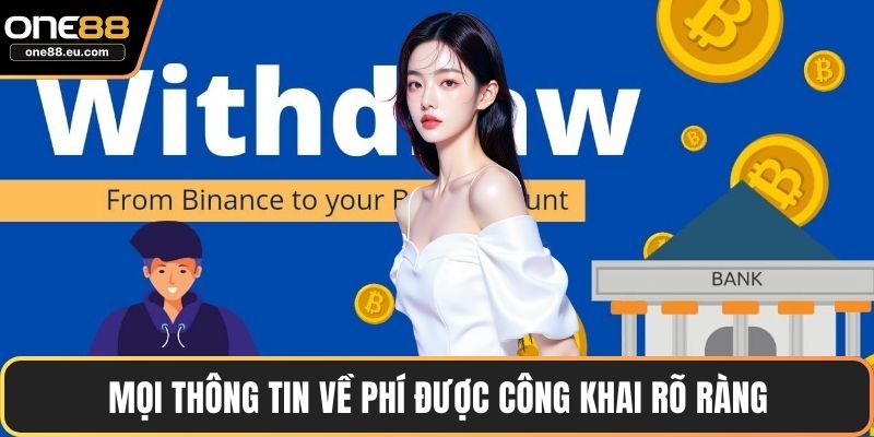 Rút Tiền ONE88 Nhanh Gọn - Hướng Dẫn Chi Tiết Từ A Đến Z 5 Mọi thông tin về phí được công khai rõ ràng