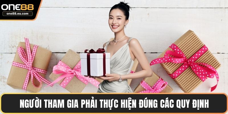 Người tham gia phải thực hiện đúng các quy định