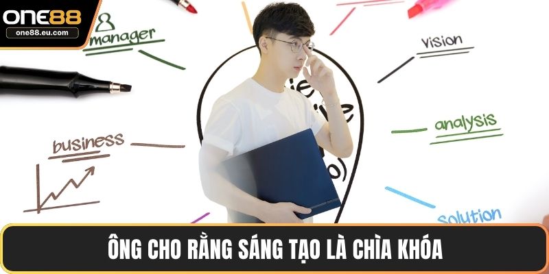 CEO Kevin Nguyễn 3 Ông cho rằng sáng tạo là chìa khóa