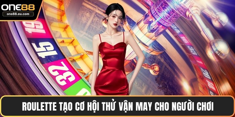 Sòng Bài ONE88 Trải Nghiệm Đẳng Cấp Trực Tuyến Hấp Dẫn 3 Roulette tạo cơ hội thử vận may cho người chơi