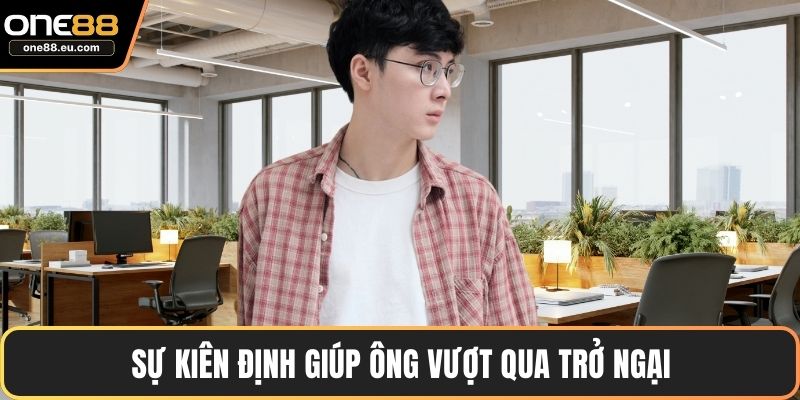 CEO Kevin Nguyễn 2 Sự kiên định giúp ông vượt qua trở ngại