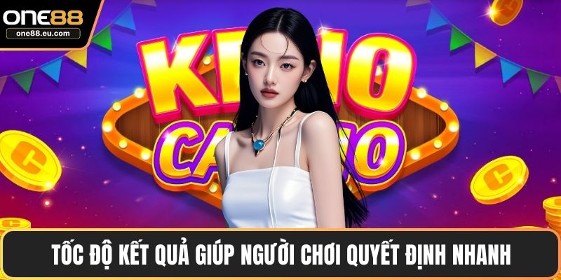 Tốc độ kết quả giúp người chơi quyết định nhanh